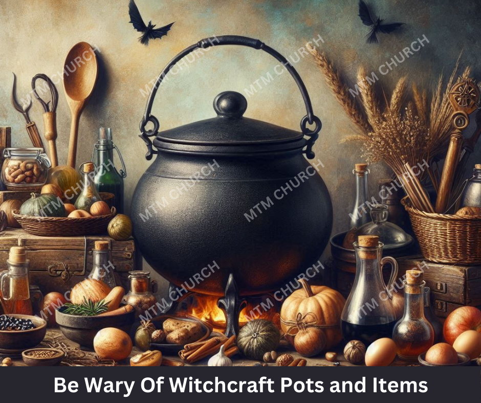 Be Wary Of Witchcraft Pots and ITems